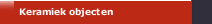 Keramiek objecten